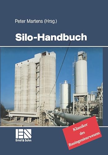 Silo-Handbuch: Klassiker des Bauingenieurwesens von Ernst W. + Sohn Verlag